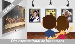 18 DE MAYO. DÍA INTERNACIONAL DE LOS MUSEOS
