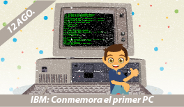 12 DE AGOSTO. IBM, CONMEMORACIÓN DEL LANZAMIENTO DE LA PRIMERA “PC” 