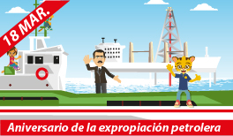 18 DE MARZO. ANIVERSARIO DE LA EXPROPIACIÓN PETROLERA EN MÉXICO