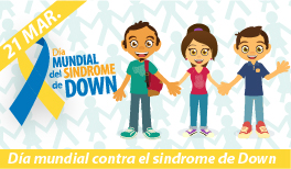 21 DE MARZO. DÍA MUNDIAL DEL SÍNDROME DE DOWN